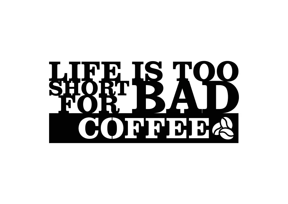 Decoratiune perete metal Life is too short for bad coffee - limba engleza